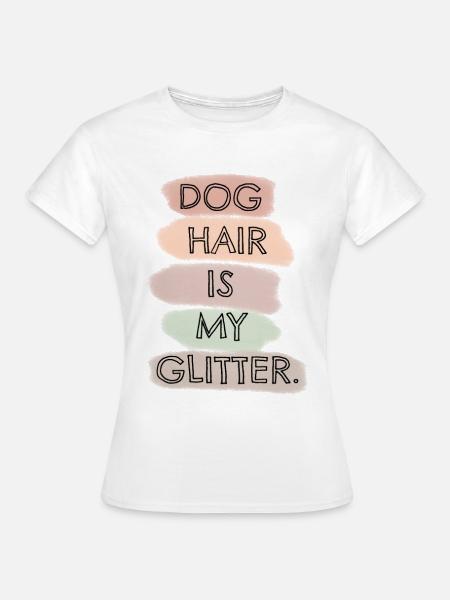 LES POILS DE CHIEN SONT MES PAILLETTES - T-shirt Femme - blanc
