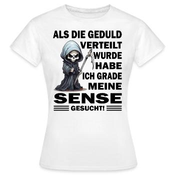 Als die Geduld verteilt wurde - Sensenmann - Frauen T-Shirt - Weiß - Vorne - AI Model Female 172 dark (172cm)