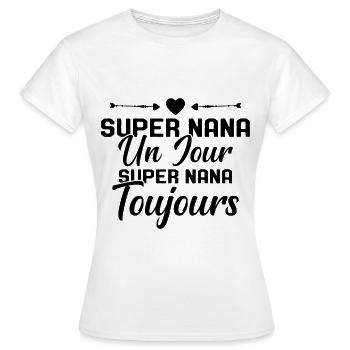 Femme Super Nana Un Jour Super Nana Toujours Nana - T-shirt Femme - blanc - Devant - AI Model Female 172 dark (172cm)