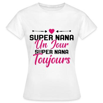 Femme Super Nana Un Jour Super Nana Toujours Nana - T-shirt Femme - blanc - Devant - AI Model Female 172 dark (172cm)