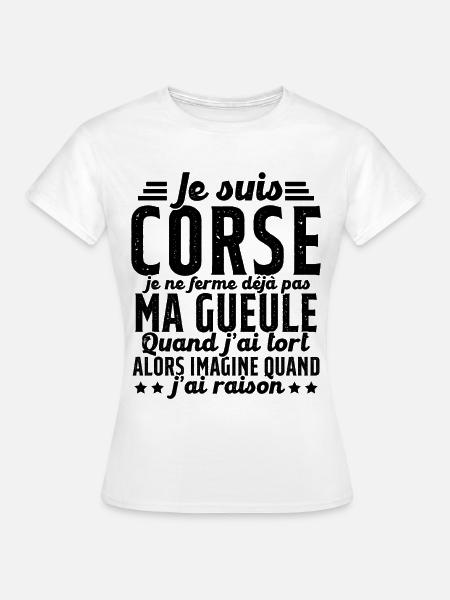 Corse je ne ferme pas ma gueule cadeau humour - T-shirt Femme - blanc