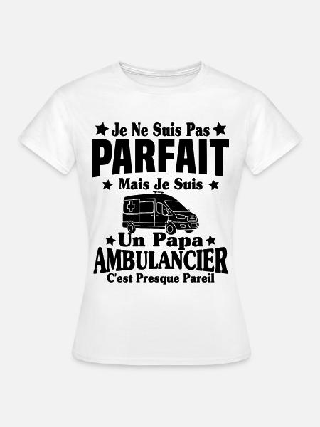 Pas parfait mais je suis un Papa Ambulancier - T-shirt Femme - blanc