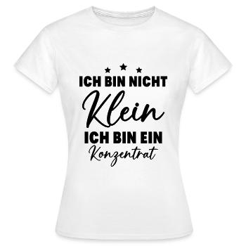 Ich bin nicht klein Ich bin ein Konzentrat - Frauen T-Shirt - Weiß - Vorne - AI Model Female 172 dark (172cm)