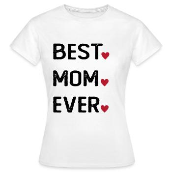 Best Mom Ever - Frauen T-Shirt - Weiß - Vorne - AI Model Female 172 dark (172cm)