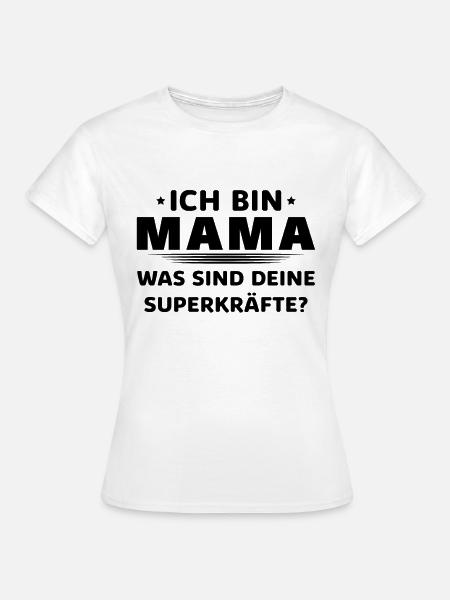 Meine Superkraft? Mama - Frauen T-Shirt - Weiß