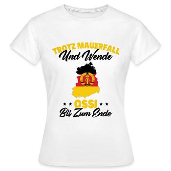 Trotz Mauerfall Und Wende Ossi Bis Zum Ende - Frauen T-Shirt - Weiß - Vorne - AI Model Female 172 dark (172cm)