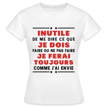Inutile de me dire ce que je dois faire - T-shirt Femme - blanc - Devant - AI Model Female 172 dark (172cm)