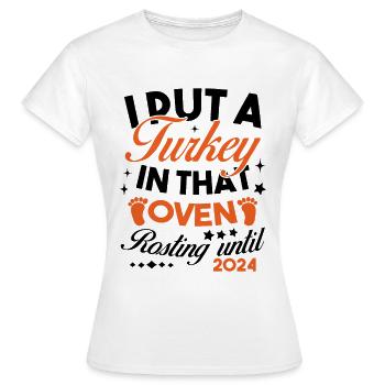 Ich stecke einen Truthahn in den Ofen 2024 - Frauen T-Shirt - Weiß - Vorne - AI Model Female 172 dark (172cm)