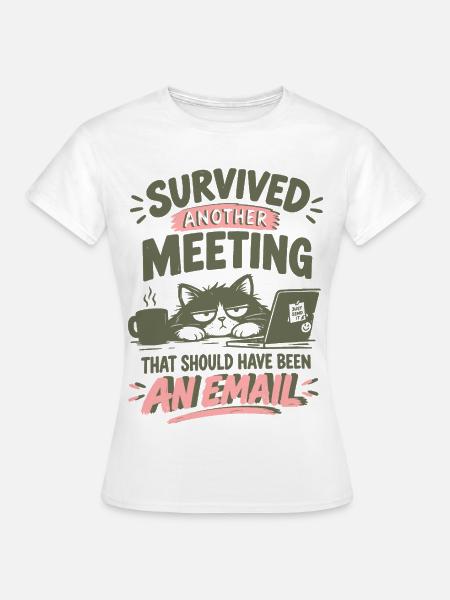 Überlebte Meeting-Email - Frauen T-Shirt - Weiß