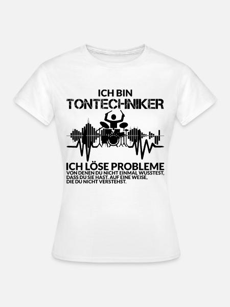 Tontechniker Spruch - Frauen T-Shirt - Weiß