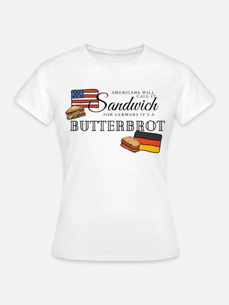 Lustiges Sandwich Butterbrot Deutsch Amerikanisch - Frauen T-Shirt - Weiß