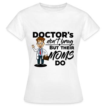 Doctor & Medic - Their Moms Brag - Women's T-Shirt - white - Front - AI Model Female 172 dark (172cm)
