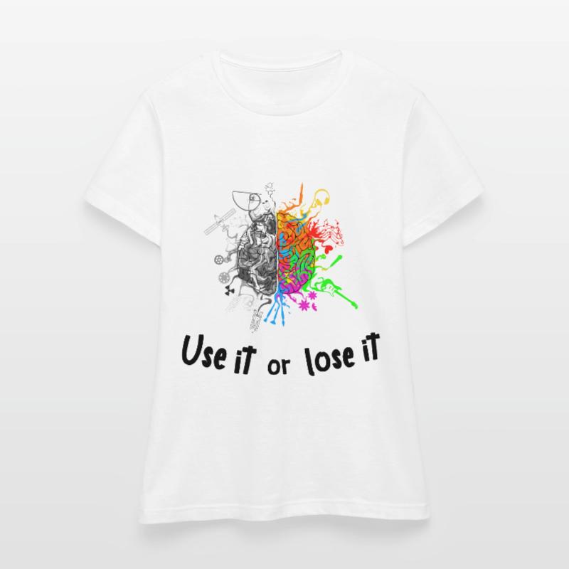 Brain halves functions - use it lose it Women's T-Shirt