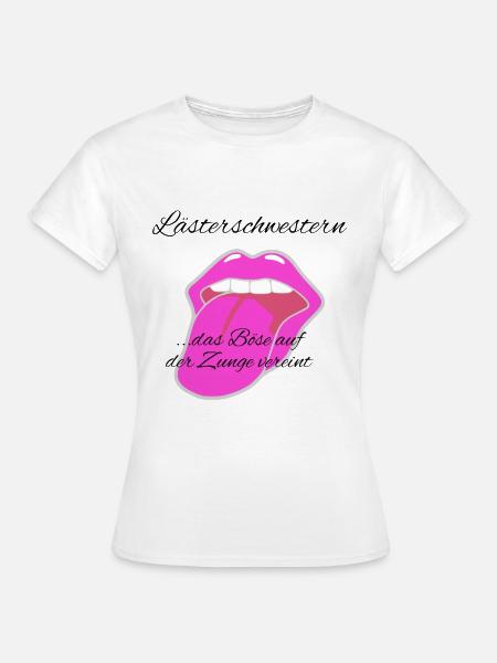 Lästerschwestern - das Böse auf der Zunge vereint - Frauen T-Shirt - Weiß
