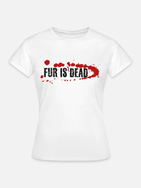 Pelz ist Tot - Frauen T-Shirt - Weiß