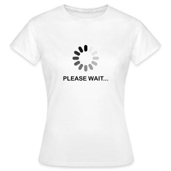Please wait - Women's T-Shirt - white - Front - AI Model Female 172 dark (172cm)