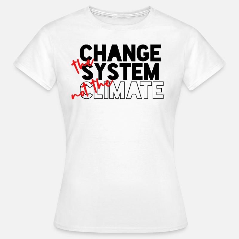 Ändere das System, nicht das Klima - Frauen T-Shirt - Weiß