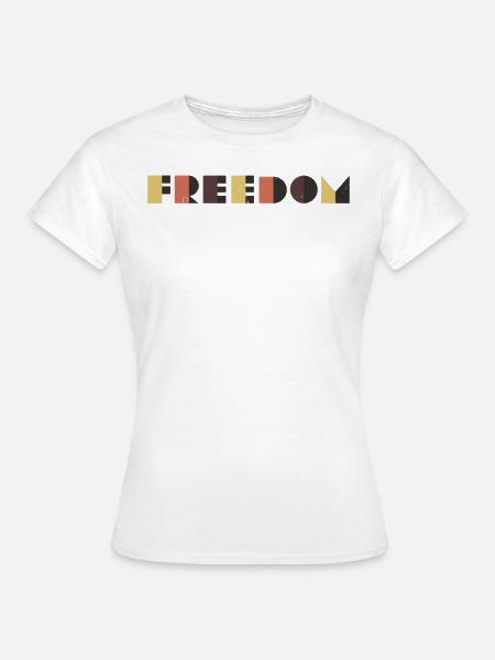 Freiheit - Frauen T-Shirt - Weiß