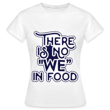 Il n'y a pas de "nous" dans la nourriture - T-shirt Femme - blanc - Devant - AI Model Female 172 dark (172cm)