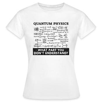 Quantum Physics Quantenphysik - Frauen T-Shirt - Weiß - Vorne - AI Model Female 172 dark (172cm)