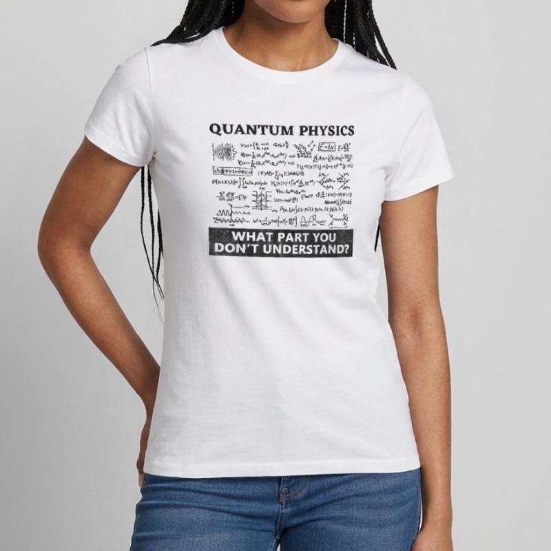 Quantum Physics Quantum Physics Women's T-Shirt