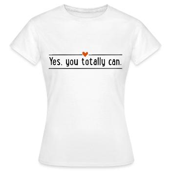 Yes, you totally can - T-shirt Femme - blanc - Devant - AI Model Female 172 dark (172cm)