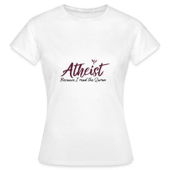 Atheist because I read the Quran - Women's T-Shirt - white - Front - AI Model Female 172 dark (172cm)