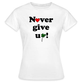 Never give up - Frauen T-Shirt - Weiß - Vorne - AI Model Female 172 dark (172cm)