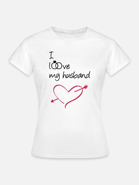 I love my husband Geschenk Ehe Liebe Hochzeit - Frauen T-Shirt - Weiß