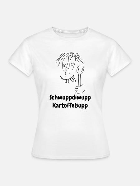 Schwuppdiwupp Kartoffelsupp, wenn s schnell geht! - Frauen T-Shirt - Weiß