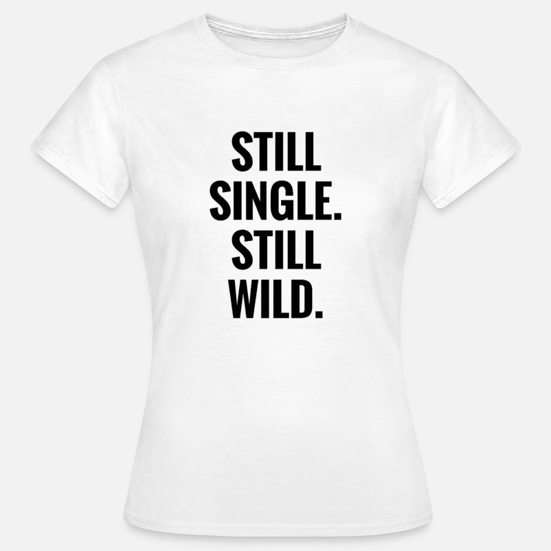 Still Single Still Wild - Women's T-Shirt - white
