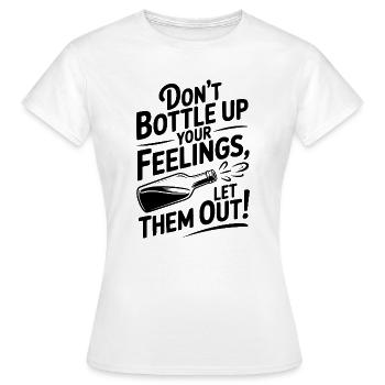 Ne refoule pas tes sentiments, laisse-les sortir ! - T-shirt Femme - blanc - Devant - AI Model Female 172 dark (172cm)