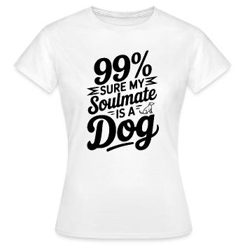 99 % sicher, dass mein Seelenverwandter ein Hund ist - Frauen T-Shirt - Weiß - Vorne - AI Model Female 172 dark (172cm)