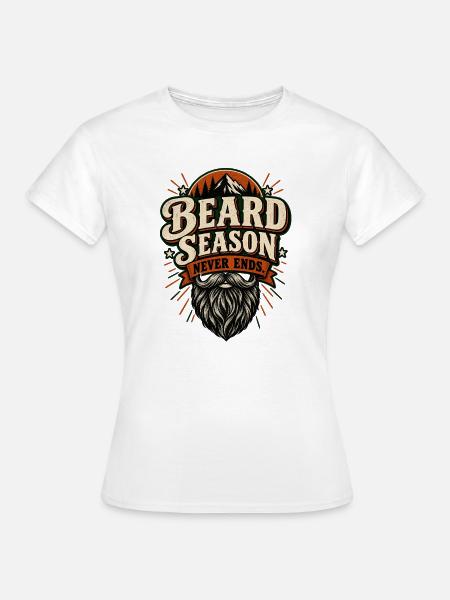 Beard Season Never Ends - Frauen T-Shirt - Weiß