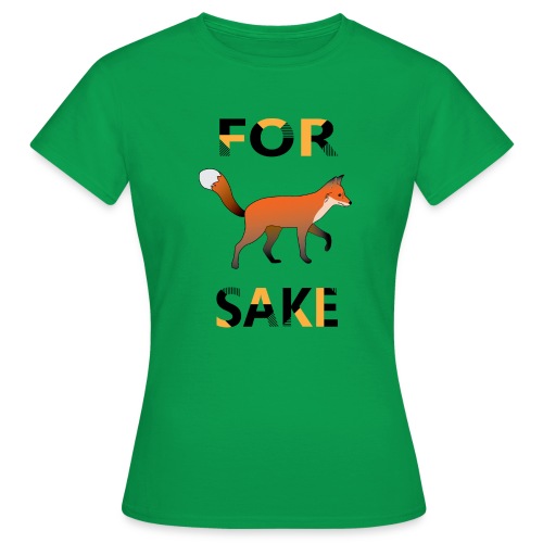 For Fox Sake - Vrouwen T-shirt