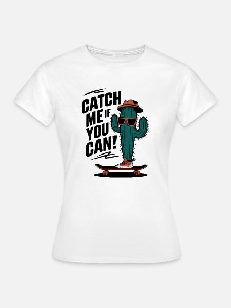 Catch Me If You Can! Cactus Skateboarder - Women's T-Shirt - white