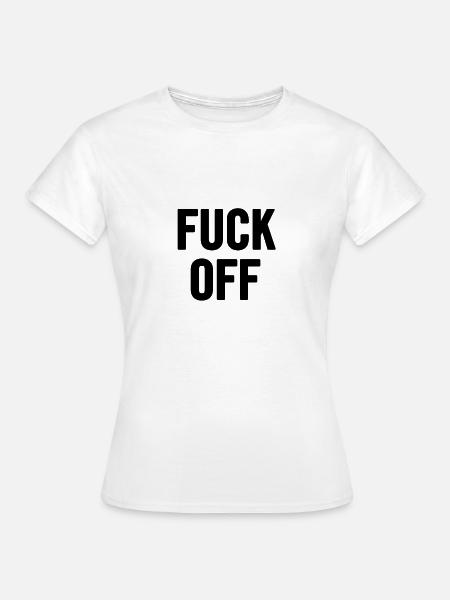Fuck Off Schwarz - Frauen T-Shirt - Weiß