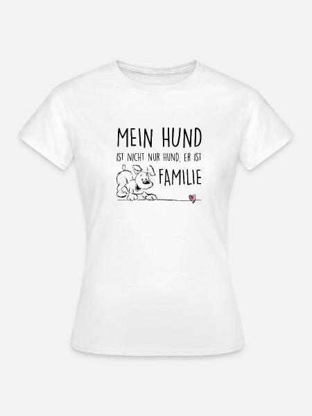 Mein Hund ist Familie - Frauen T-Shirt - Weiß