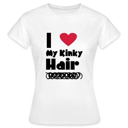 I Love My Kinky Hair - Women's T-Shirt