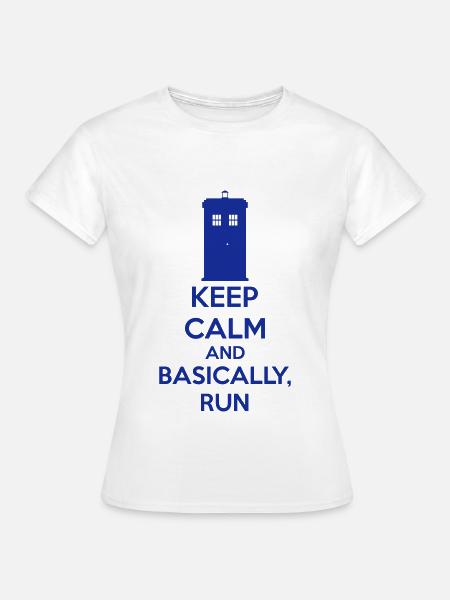 Keep Calm And Basically, Run - Frauen T-Shirt - Weiß