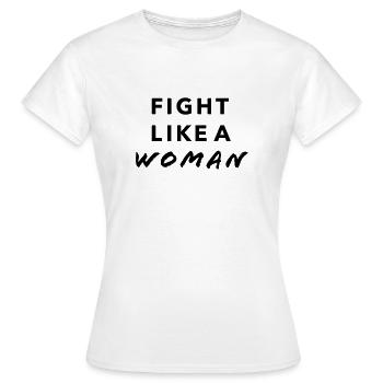 Fight like a woman - Frauen T-Shirt - Weiß - Vorne - AI Model Female 172 dark (172cm)