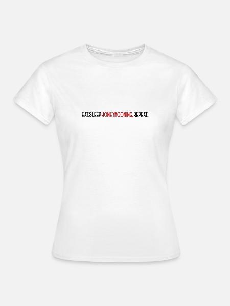 Eat Sleep Honeymooning Repeat Flitterwochen - Frauen T-Shirt - Weiß