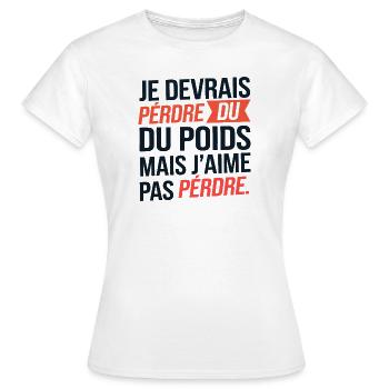 Je devrais perdre du poids mais j'aime pas perdre - T-shirt Femme - blanc - Devant - AI Model Female 172 dark (172cm)