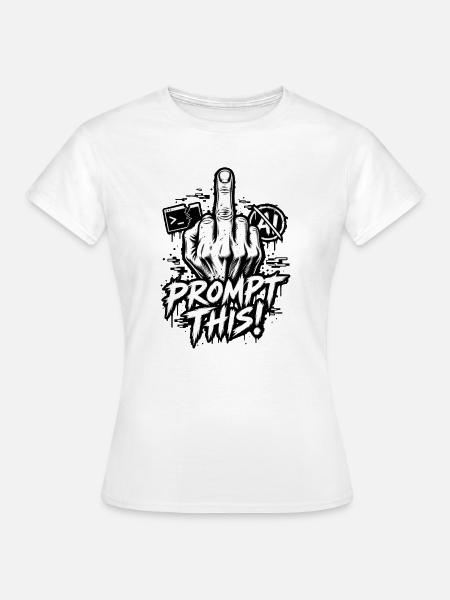 Ironie: Prompt – Anti-KI-Chat – Mittelfinger - Frauen T-Shirt - Weiß