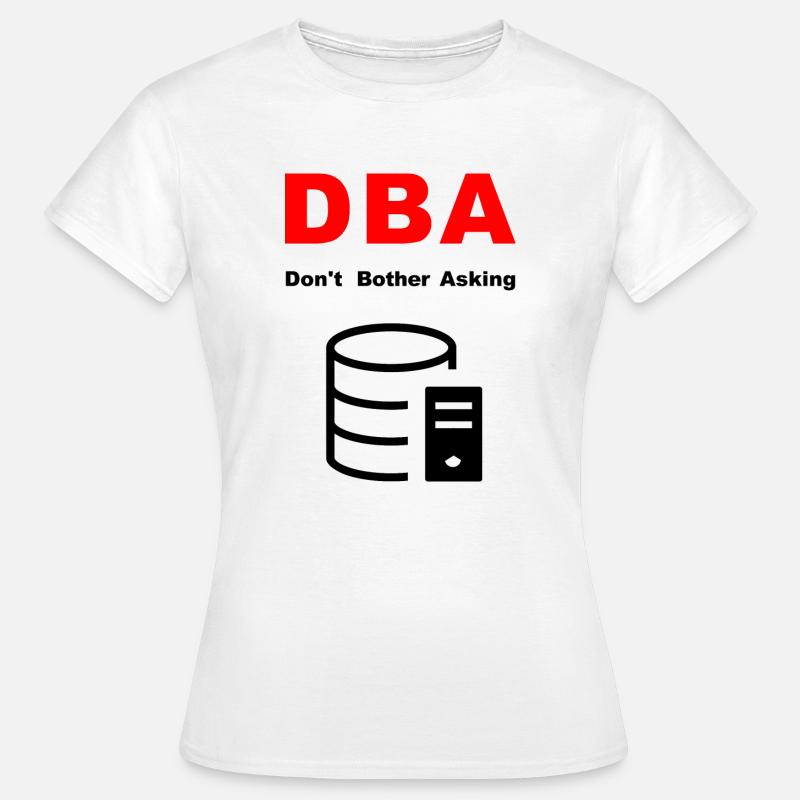 DBA Database Administrator, Please Do Not Disturb - Women's T-Shirt - white