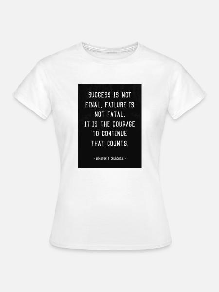 Success is not final... - Frauen T-Shirt - Weiß