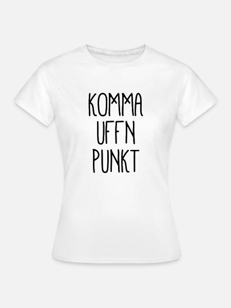 Berlin Dialekt - Komma Uffn Punkt - Frauen T-Shirt - Weiß