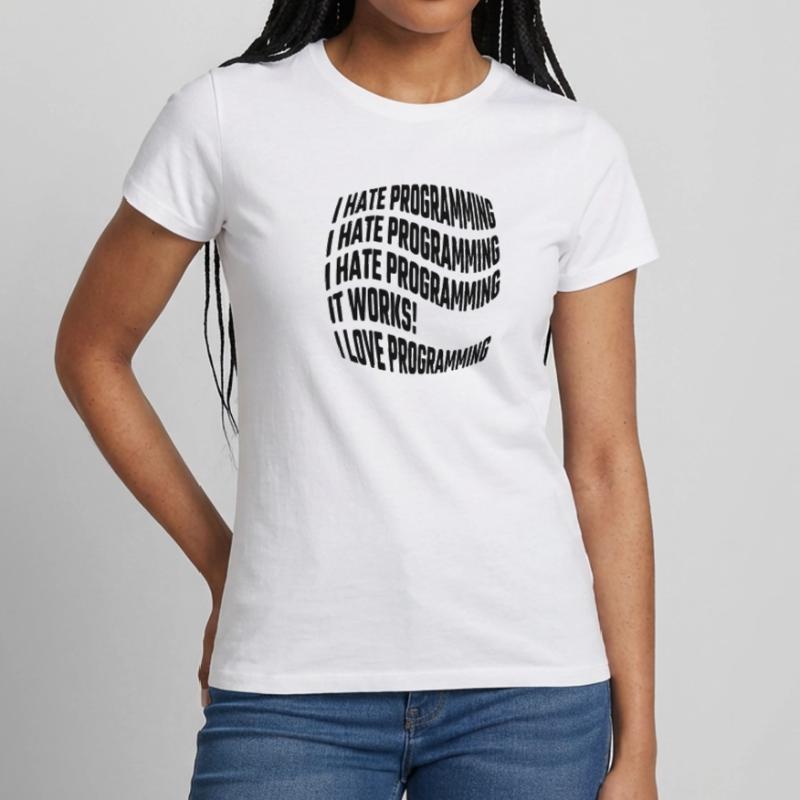 I hate programming, it works, I love programming Frauen T-Shirt