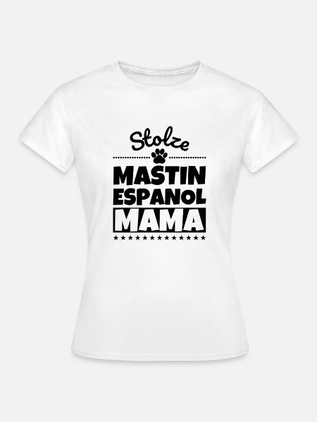 Stolze Mastin Espanol Mama - Frauen T-Shirt - Weiß