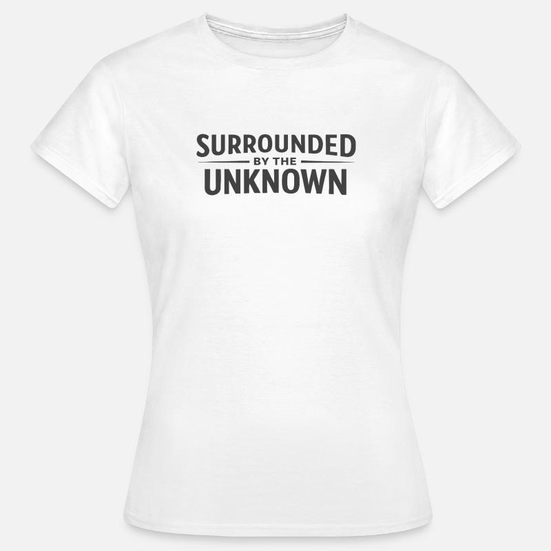 Surrounded by the Unknown - Women's T-Shirt - white